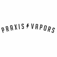 PRAXIS VAPORS