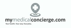 MYMEDICALCONCIERGE.COM YOUR HEALTH. YOUR WAY. YOUR PRICE