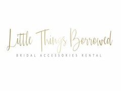 LITTLE THINGS BORROWED BRIDAL ACCESSORIES RENTAL