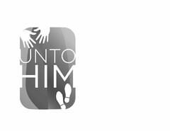 UNTO HIM