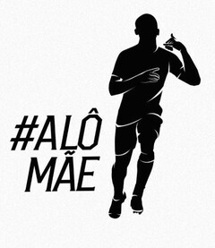 #ALÔ MÃE