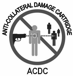 ACDC ANTI-COLLATERAL DAMAGE CARTRIDGE
