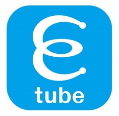 E TUBE