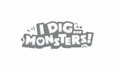 I DIG...MONSTERS!