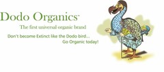 DODO ORGANICS THE FIRST UNIVERSAL ORGANIC BRAND DON'T BECOME EXTINCT LIKE THE DODO BIRD... GO ORGANIC TODAY!