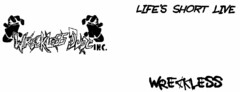 WRECKLESS DUDE INC. LIFE'S SHORT LIVE WRECKLESS