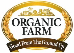 ORGANIC FARM GOOD FROM THE GROUND UP