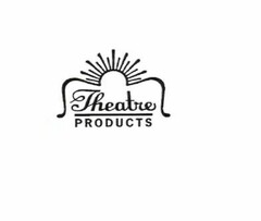 THEATRE PRODUCTS