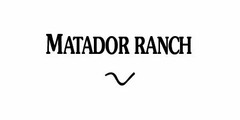 MATADOR RANCH