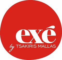 EXÉ BY TSAKIRIS MALLAS