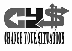 CY$ CHANGE YOUR $ITUATION