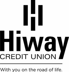 HIWAY CREDIT UNION WITH YOU ON THE ROAD OF LIFE.