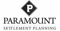 P PARAMOUNT SETTLEMENT PLANNING