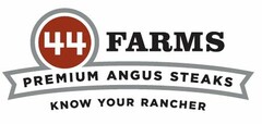 44 FARMS PREMIUM ANGUS STEAKS KNOW YOURRANCHER