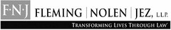 FNJ FLEMING NOLEN JEZ, L.L.P. TRANSFORMING LIVES THROUGH LAW