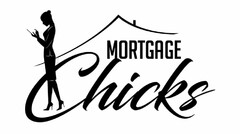 MORTGAGE CHICKS