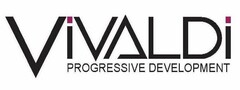 VIVALDI PROGRESSIVE DEVELOPMENT