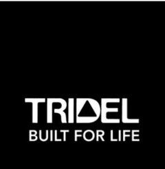 TRIDEL BUILT FOR LIFE