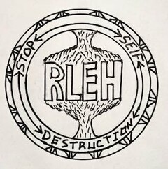 RLEH STOP SELF DESTRUCTION