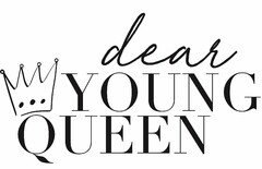 DEAR YOUNG QUEEN