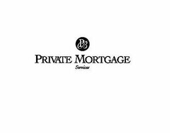 PB PRIVATE MORTGAGE SERVICES