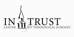 IN TRUST CENTER FOR THEOLOGICAL SCHOOLS