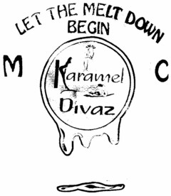 KARAMEL DIVAZ MC LET THE MELT DOWN BEGIN