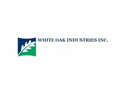 WHITE OAK INDUSTRIES INC.