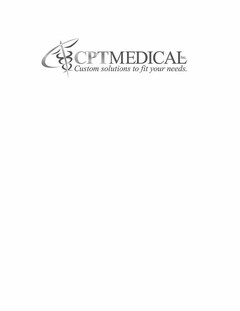 CPTMEDICAL CUSTOM SOLUTIONS TO FIT YOURNEEDS.