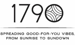1790 SPREADING GOOD-FOR-YOU VIBES, FROMSUNRISE TO SUNDOWN