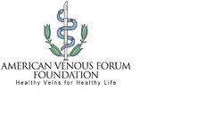 AMERICAN VENOUS FORUM FOUNDATION HEALTHY VEINS FOR HEALTHY LIFE