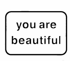 YOU ARE BEAUTIFUL