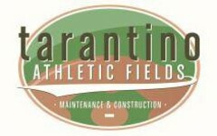 TARANTINO ATHLETIC FIELDS MAINTENANCE &CONSTRUCTION