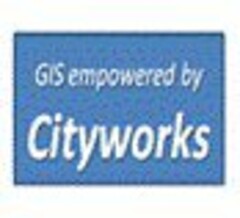 GIS EMPOWERED BY CITYWORKS