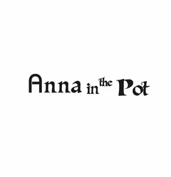 ANNA IN THE POT