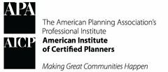 APA AICP THE AMERICAN PLANNING ASSOCIATION'S PROFESSIONAL INSTITUTE AMERICAN INSTITUTE OF CERTIFIED PLANNERS MAKING GREAT COMMUNITIES HAPPEN