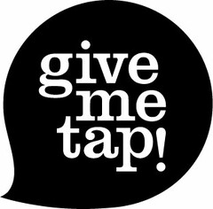 GIVE ME TAP!