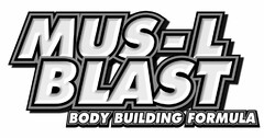 MUS-L BLAST BODY BUILDING FORMULA