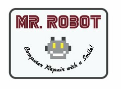 MR. ROBOT COMPUTER REPAIR WITH A SMILE!