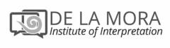 DE LA MORA INSTITUTE OF INTERPRETATION