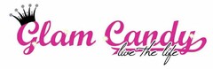 GLAM CANDY LIVE THE LIFE