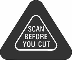 "SCAN BEFORE YOU CUT"