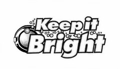 KEEP IT BRIGHT