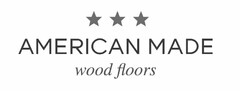 AMERICAN MADE WOOD FLOORS