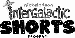 NICKELODEON INTERGALACTIC SHORTS PROGRAM