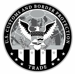 U.S. CUSTOMS AND BORDER PROTECTION TRADE