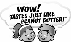 WOW! TASTES JUST LIKE PEANUT BUTTER!