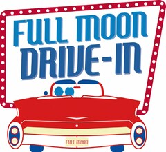 FULL MOON DRIVE-IN FULL MOON