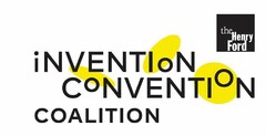 THE HENRY FORD INVENTION CONVENTION COALITION