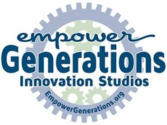 EMPOWER GENERATIONS INNOVATION STUDIOS EMPOWERGENERATIONS.ORG